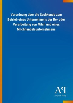 Verordnung über die Sachkunde zum Betrieb eines Unternehmens der Be- oder Verarbeitung von Milch und eines Milchhandelsunternehmens