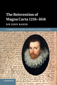 The Reinvention of Magna Carta 1216-1616 - Baker, John