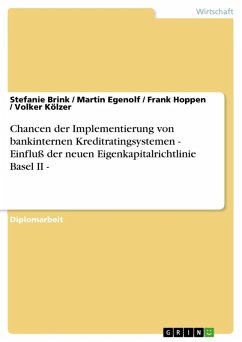 Chancen der Implementierung von bankinternen Kreditratingsystemen - Einfluß der neuen Eigenkapitalrichtlinie Basel II - (eBook, ePUB) - Brink, Stefanie; Egenolf, Martin; Hoppen, Frank; Kölzer, Volker