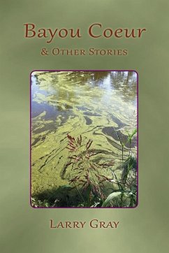 Bayou Coeur and Other Stories - Gray, Larry