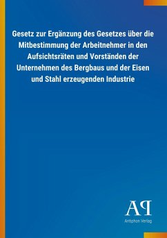 Gesetz zur Ergänzung des Gesetzes über die Mitbestimmung der Arbeitnehmer in den Aufsichtsräten und Vorständen der Unternehmen des Bergbaus und der Eisen und Stahl erzeugenden Industrie