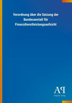 Verordnung über die Satzung der Bundesanstalt für Finanzdienstleistungsaufsicht - Antiphon Verlag