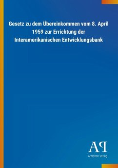 Gesetz zu dem Übereinkommen vom 8. April 1959 zur Errichtung der Interamerikanischen Entwicklungsbank - Antiphon Verlag