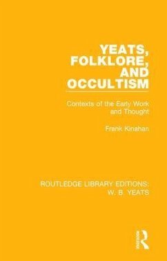 Yeats, Folklore and Occultism - Kinahan, Frank