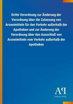 Dritte Verordnung zur Änderung der Verordnung über die Zulassung von Arzneimitteln für den Verkehr außerhalb der Apotheken und zur Änderung der Verordnung über den Ausschluß von Arzneimitteln vom Verkehr außerhalb der Apotheken