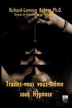 Traitez-vous vous-même sous Hypnose - Richard-L. Robert