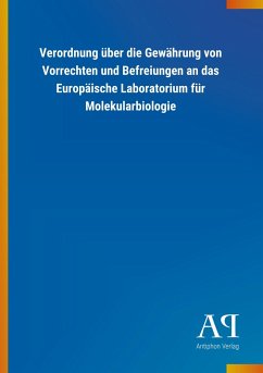 Verordnung über die Gewährung von Vorrechten und Befreiungen an das Europäische Laboratorium für Molekularbiologie - Antiphon Verlag