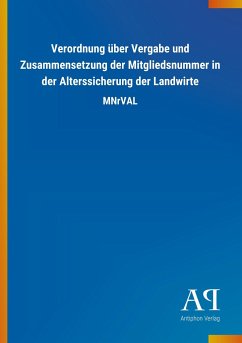 Verordnung über Vergabe und Zusammensetzung der Mitgliedsnummer in der Alterssicherung der Landwirte - Antiphon Verlag