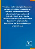 Verordnung zur Umsetzung des Abkommens zwischen Deutschland und den USA zur Förderung der Steuerehrlichkeit bei internationalen Sachverhalten und hinsichtlich der als Gesetz über die Steuerehrlichkeit bezüglich Auslandskonten bekannten US-amerikanischen Informations- und Meldebestimmungen