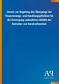 Gesetz zur Regelung des Übergangs der Finanzierungs- und Handlungspflichten für die Entsorgung radioaktiver Abfälle der Betreiber von Kernkraftwerken