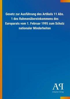 Gesetz zur Ausführung des Artikels 11 Abs. 1 des Rahmenübereinkommens des Europarats vom 1. Februar 1995 zum Schutz nationaler Minderheiten - Antiphon Verlag