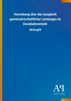 Verordnung über den Ausgleich gemeinwirtschaftlicher Leistungen im Eisenbahnverkehr - Antiphon Verlag