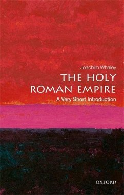 The Holy Roman Empire: A Very Short Introduction - Whaley, Joachim (Professor of German History and Thought, University