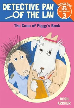 The Case of Piggy's Bank (Detective Paw of the Law: Time to Read, Level 3) - Archer, Dosh