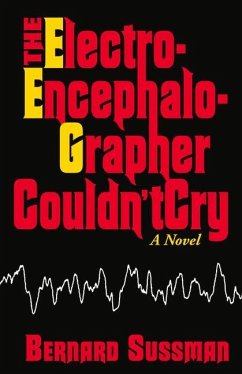 The Electroencephalographer Couldn't Cry - Sussman, Bernard