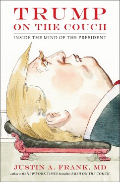 Trump on the Couch: Inside the Mind of the President - Frank, Justin A.