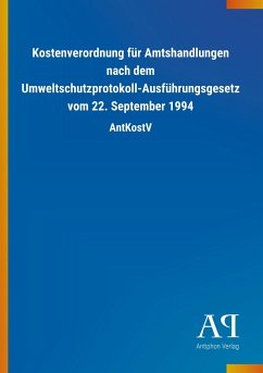 Kostenverordnung für Amtshandlungen nach dem Umweltschutzprotokoll-Ausführungsgesetz vom 22. September 1994 - Antiphon Verlag