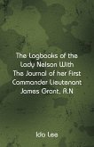 The Logbooks of the Lady Nelson With The Journal Of Her First Commander Lieutenant James Grant, R.N