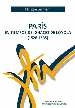 PARIS EN TIEMPOS DE IGNACIO DE LOYOLA (1528-1535)