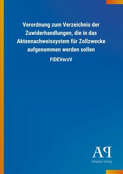 Verordnung zum Verzeichnis der Zuwiderhandlungen, die in das Aktennachweissystem für Zollzwecke aufgenommen werden sollen