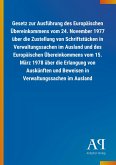 Gesetz zur Ausführung des Europäischen Übereinkommens vom 24. November 1977 über die Zustellung von Schriftstücken in Verwaltungssachen im Ausland und des Europäischen Übereinkommens vom 15. März 1978 über die Erlangung von Auskünften und Beweisen in Verwaltungssachen im Ausland