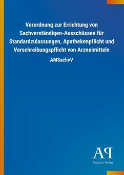Verordnung zur Errichtung von Sachverständigen-Ausschüssen für Standardzulassungen, Apothekenpflicht und Verschreibungspflicht von Arzneimitteln - Antiphon Verlag