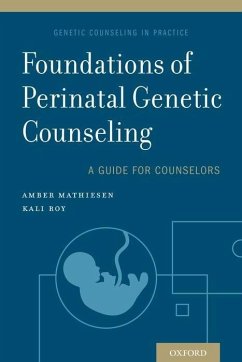 Foundations of Perinatal Genetic Counseling - Mathiesen, Amber; Roy, Kali