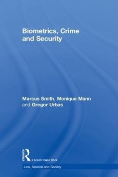 Biometrics, Crime and Security - Smith, Marcus; Mann, Monique; Urbas, Gregor