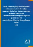 Gesetz zur Neuregelung des Fremdrenten- und Auslandsrentenrechts und zur Anpassung der Berliner Rentenversicherung an die Vorschriften des Arbeiterrentenversicherungs-Neuregelungsgesetzes und des Angestelltenversicherungs-Neuregelungsgesetzes Gesetz zur Neuregelung des Fremdrenten- und Auslandsrentenrechts und zur Anpassung der Berliner Rentenversicherung an die Vorschriften des Arbeiterrentenversicherungs-Neuregelungsgesetzes und des Angestelltenversicherungs-Neuregelungsgesetzes