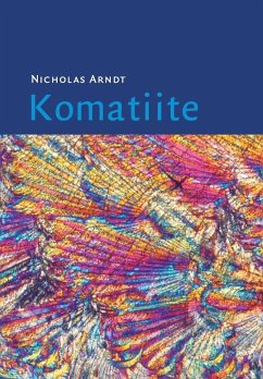 Komatiite - Arndt, Nicholas; Barnes, Steve J.; Lesher, C. Michael