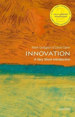 Innovation: A Very Short Introduction - Dodgson, Mark (Professor of Innovation Studies, University of Queens; Gann, David (Professor and Vice-President (Innovation) at Imperial C