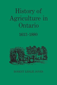 History of Agriculture in Ontario 1613-1880 - Jones, Robert Leslie