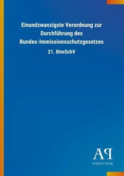 Einundzwanzigste Verordnung zur Durchführung des Bundes-Immissionsschutzgesetzes - Antiphon Verlag