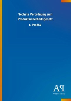 Sechste Verordnung zum Produktsicherheitsgesetz - Antiphon Verlag