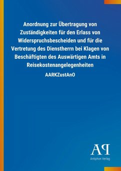 Cover Anordnung zur Übertragung von Zuständigkeiten für den Erlass von Widerspruchsbescheiden und für die Vertretung des Dienstherrn bei Klagen von Beschäftigten des Auswärtigen Amts in Reisekostenangelegenheiten