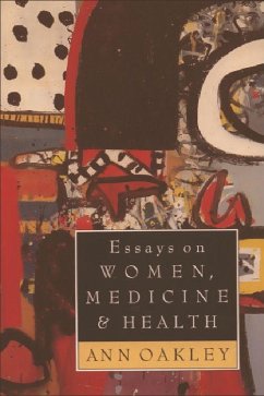 Essays on Women, Medicine & Health - Oakley, Ann