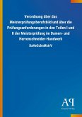 Verordnung über das Meisterprüfungsberufsbild und über die Prüfungsanforderungen in den Teilen I und II der Meisterprüfung im Damen- und Herrenschneider-Handwerk Verordnung über das Meisterprüfungsberufsbild und über die Prüfungsanforderungen in den Teilen I und II der Meisterprüfung im Damen- und Herrenschneider-Handwerk