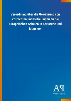 Verordnung über die Gewährung von Vorrechten und Befreiungen an die Europäischen Schulen in Karlsruhe und München - Antiphon Verlag