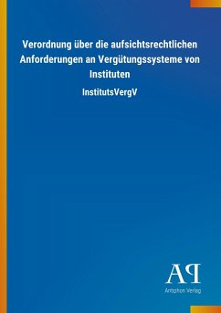 Verordnung über die aufsichtsrechtlichen Anforderungen an Vergütungssysteme von Instituten - Antiphon Verlag