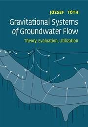 Gravitational Systems of Groundwater Flow - Tóth, József