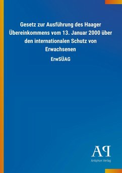 Gesetz zur Ausführung des Haager Übereinkommens vom 13. Januar 2000 über den internationalen Schutz von Erwachsenen - Antiphon Verlag