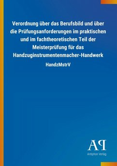 Cover Verordnung über das Berufsbild und über die Prüfungsanforderungen im praktischen und im fachtheoretischen Teil der Meisterprüfung für das Handzuginstrumentenmacher-Handwerk