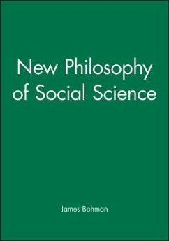 New Philosophy of Social Science - Bohman, James