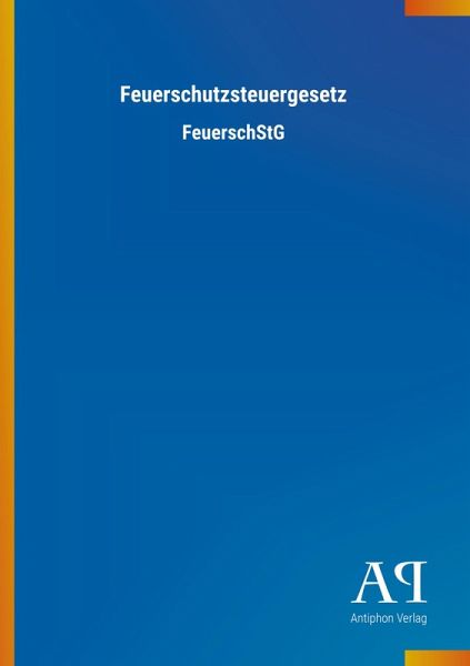 Feuerschutzsteuergesetz Feuerschutzsteuergesetz