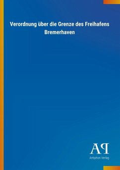 Verordnung über die Grenze des Freihafens Bremerhaven - Antiphon Verlag