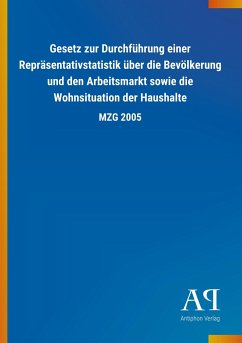 Gesetz zur Durchführung einer Repräsentativstatistik über die Bevölkerung und den Arbeitsmarkt sowie die Wohnsituation der Haushalte - Antiphon Verlag