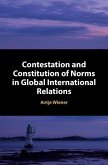 Contestation and Constitution of Norms in Global International Relations Contestation and Constitution of Norms in Global International Relations