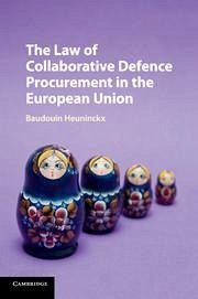 The Law of Collaborative Defence Procurement in the European Union - Heuninckx, Baudouin