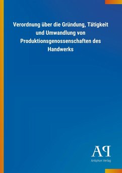 Verordnung über die Gründung, Tätigkeit und Umwandlung von Produktionsgenossenschaften des Handwerks - Antiphon Verlag