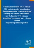 Gesetz zu dem Protokoll vom 12. Februar 1981 zur Änderung des Internationalen Übereinkommens über Zusammenarbeit zur Sicherung der Luftfahrt 